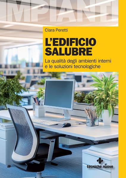 L'edificio salubre. La qualità degli ambienti interni e le soluzioni tecnologiche - Clara Peretti - copertina