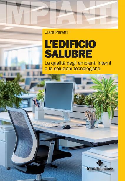 L' edificio salubre. La qualità degli ambienti interni e le soluzioni tecnologiche - Clara Peretti - ebook