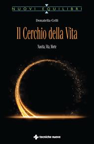 Il cerchio della vita. Nascita, vita, morte