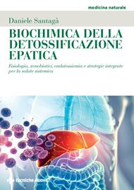 Biochimica della detossificazione epatica. Fisiologia, xenobiotici, endotossiemia e strategie integrate per la salute sistemica