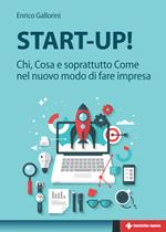 Start-up! Chi, cosa e soprattutto come nel nuovo modo di fare impresa