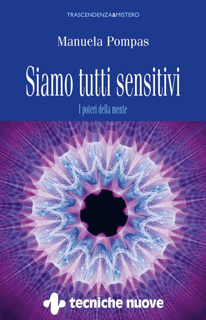 Siamo tutti sensitivi. I poteri della mente - Manuela Pompas - ebook