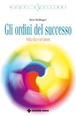 Gli ordini del successo. Nella vita e nel lavoro