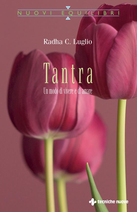 Tantra. Un modo di vivere e di amare - Radha C. Luglio - ebook