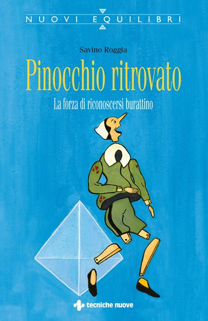 Pinocchio ritrovato. La forza di riconoscersi burattino - Savino Roggia - ebook