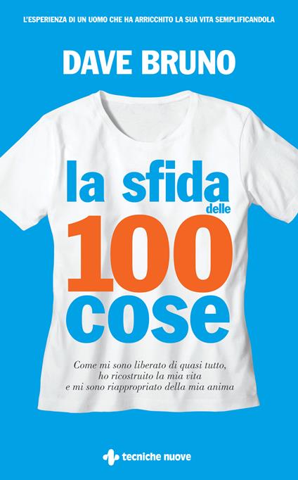 La sfida delle 100 cose. Come mi sono liberato di quasi tutto, ho ricostruito la mia vita e mi sono riappropriato della mia anima - Dave Bruno,S. Bertoncini - ebook