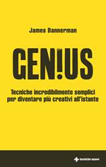 Genius. Tecniche incredibilmente semplici per diventare più creativi all'istante