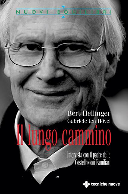 Il lungo cammino. Intervista con il padre delle Costellazioni Familiari - Bert Hellinger,Gabriele Ten Hövel,M. T. Pozzi - ebook