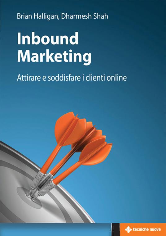Inbound marketing. Attirare e soddisfare i clienti online - Brian Halligan,Dharmesh Shah,E. Lavagno - ebook
