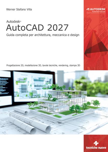 Autodesk® AutoCAD 2027. Guida completa per architettura, meccanica e design - Stefano Werner Villa - copertina