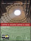  Latino a scuola, latino a casa. Laboratorio. Per i Licei e gli Ist. magistrali. Con espansione online. Vol. 1