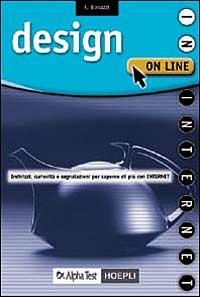 Design on line. Indirizzi, curiosità, segnalazioni per saperne di più con Internet - Fiammetta Bonazzi - copertina