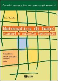Matematica di base: numeri e calcolo letterale - Italo Guerriero - copertina