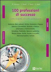 Cento professioni di successo - Mario Alberto Catarozzo,Christian Elevati,Vincenzo Pavoni - copertina
