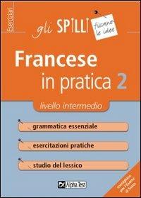 Francese in pratica. Vol. 2: Livello intermedio. - Marie Cerati - copertina