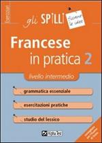 Francese in pratica. Vol. 2: Livello intermedio.