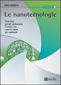 Le nanotecnologie. Cosa sono, perché cambieranno la nostra vita, come la stanno già cambiando - Dario Narducci - copertina