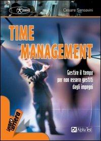 Time management. Gestire il tempo per non essere gestiti dagli impegni - Cesare Sansavini - copertina