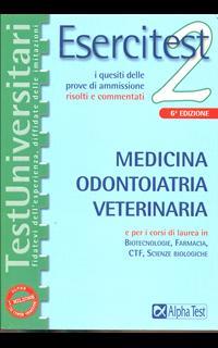 Esercitest. Vol. 2: I quesiti delle prove di ammissione risolti e commentati: medicina, odontoiatria, veterinaria.