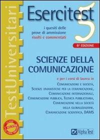 Esercitest. Vol. 5: I quesiti delle prove di ammissione risolti e commentati: scienze della comunicazione. - copertina