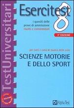 Esercitest. Vol. 8: I quesiti delle prove di ammissione risolti e commentati per tutti i corsi di laurea delle aree scienze motorie e dello sport.