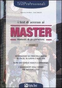 I test di accesso ai master. Manuale di preparazione. Informazioni sui principali master in Italia, in Europa e negli Usa - Francesca Desiderio,Carlo Tabacchi - copertina