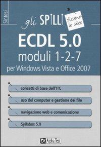 ECDL 5.0. Moduli 1-2-7. Per Windows Vista e Office 2007 - Alberto Clerici - copertina