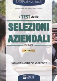 I test delle selezioni aziendali. Manuale di preparazione - Carlo Tabacchi,Daniele Tortoriello,Bénédicte Chiesa - copertina
