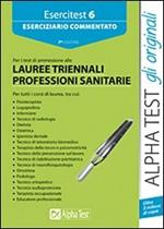 Esercitest. Vol. 6: Eserciziario commentato per i test di ammissione alle lauree triennali delle professioni sanitarie.