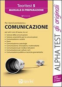 Teoritest. Vol. 5: Manuale di preparazione ai test di ammissione all'area comunicazione. - Renato Sironi,Francesca Desiderio,Evelina Poggi - 2