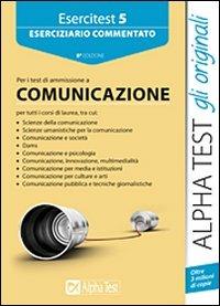 Esercitest. Vol. 5: Eserciziario commentato per i test di ammissione all'area comunicazione - Renato Sironi,Francesca Desiderio,Evelina Poggi - copertina