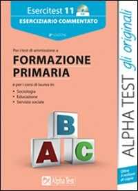 Esercitest. Con CD-ROM. Vol. 11: Eserciziario commentato per i test di ammissione a formazione primaria.