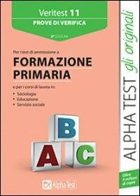 Veritest. Vol. 11: Prove di verifica per i test di ammissione a formazione primaria. - copertina