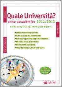 Quale università? Anno accademico 2012-2013. Guida completa agli studi post-diploma - Vincenzo Pavoni - copertina