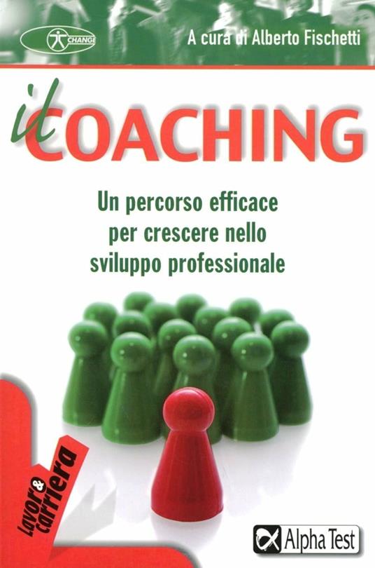 Il coaching. Un percorso efficace per crescere nello sviluppo professionale - copertina