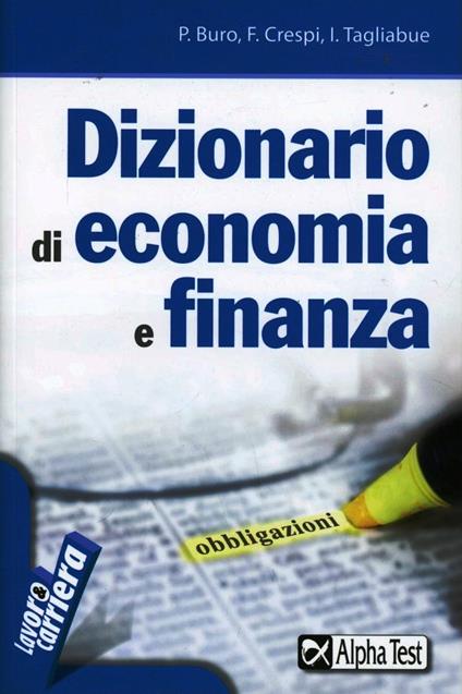 Dizionario di economia e finanza - Paolo Buro,Fabrizio Crespi,Ilaria Tagliabue - copertina
