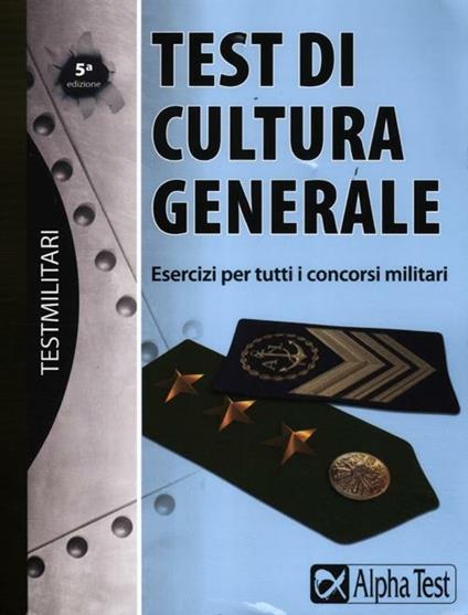 Test di cultura generale. Esercizi per tutti i concorsi militari - Massimo Drago - copertina