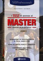 I test di accesso ai master. Manuale di preparazione. Informazioni sui principali master in Italia, in Europa e negli Usa