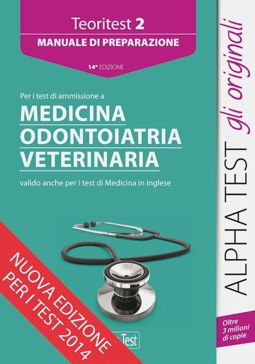 Teoritest. Vol. 2: Manuale di preparazione per i test di ammissione a medicina, odontoiatria, veterinaria. - copertina