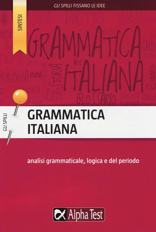 Grammatica italiana. Analisi grammaticale, logica e del periodo - Alessandra Minisci - copertina