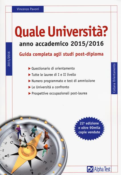 Quale università? Anno accademico 2015-2016. Guida completa agli studi post-diploma - Vincenzo Pavoni - copertina