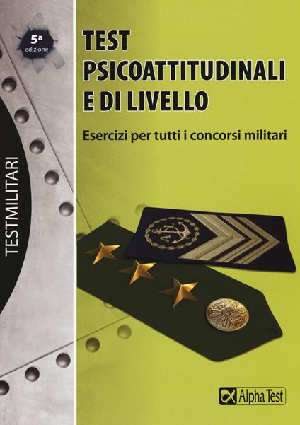 Test psicoattitudinali e di livello. Esercizi per tutti i concorsi militari - Massimiliano Bianchini - copertina