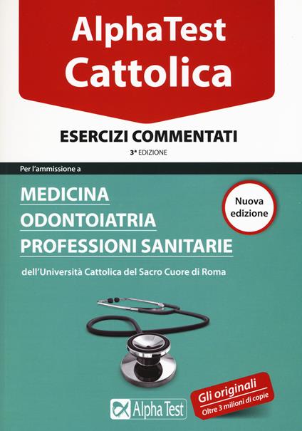 I test per la Cattolica. Medicina, odontoiatria, professioni sanitarie. Esercizi commentati - Massimiliano Bianchini,Carlo Tabacchi - copertina