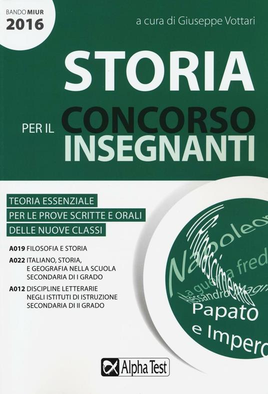 Storia per il concorso insegnanti 2016. Teoria essenziale per le prove scritte e orali delle nuove classi. Classi di concorso: A019, A022, A012 - copertina