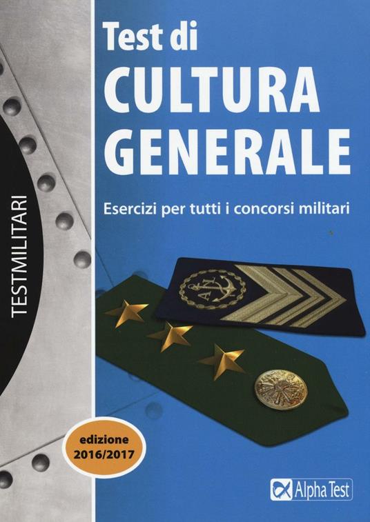 I test di cultura generale. Esercizi per tutti i concorsi militari - Massimo Drago - copertina