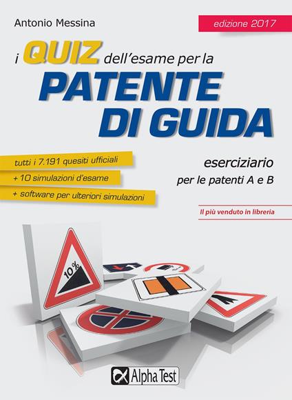 I quiz dell'esame per la patente di guida. Eserciziario per le patenti A e B. Con Contenuto digitale per download e accesso online - Antonio Messina - copertina