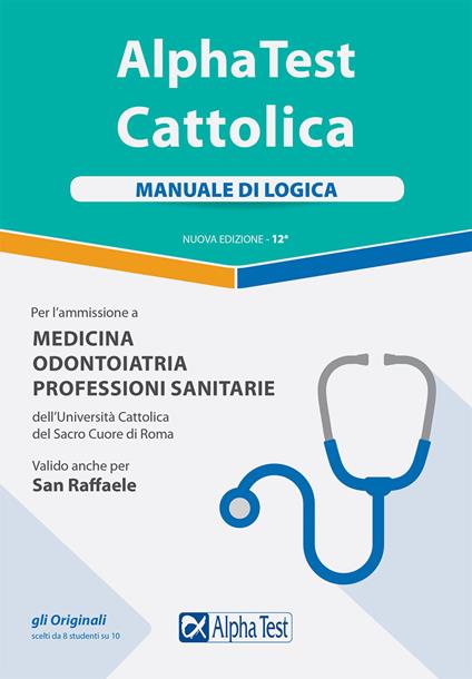 Alpha Test. Cattolica. Manuale di logica  per l'ammissione a medicina, odontoiatria, professioni sanitarie dell'Università cattolica del sacro cuore di Roma - copertina