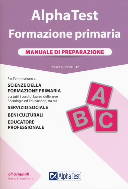 Alpha Test. Formazione primaria. Manuale di preparazione. Con Contenuto digitale per accesso online - Fausto Lanzoni,Giuseppe Vottari,Massimo Drago - copertina