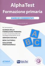 Alpha Test. Formazione primaria. Esercizi commentati. Con software