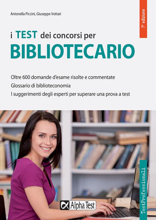 I test dei concorsi per bibliotecario - Antonella Piccini,Giuseppe Vottari - copertina